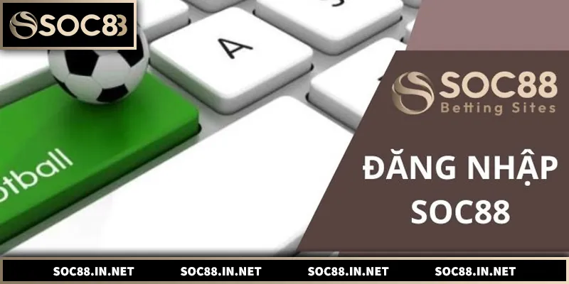Đăng Nhập SOC88 – Hướng Dẫn Truy Cập An Toàn Và Nhanh Chóng