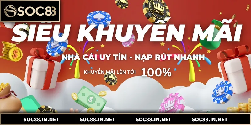 Khuyến mãi SOC88 minh bạch, hấp dẫn người chơi Việt